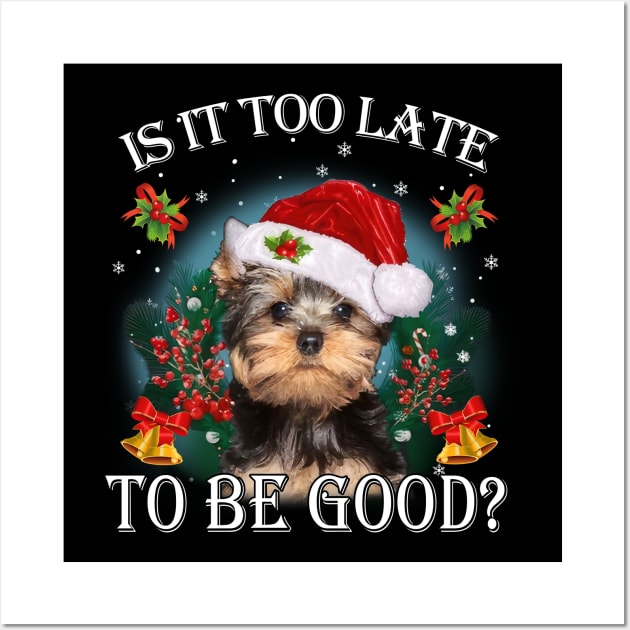 Santa Yorkshire Terrier Christmas Is It Too Late To Be Good Wall Art by Centorinoruben.Butterfly